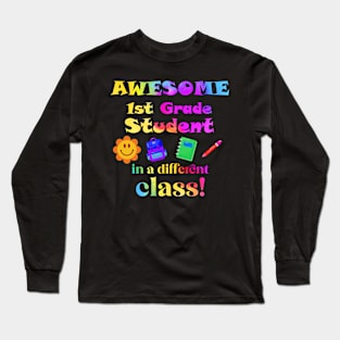 Awesome First Grade Student in a different class! Long Sleeve T-Shirt